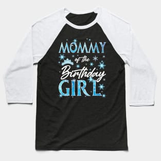 Mommy Of The Birthday Snowflakes Winter B-day GIft For Girls Toddler Kid Baseball T-Shirt